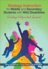 Image for Strategy instruction for middle and secondary students with mild disabilities: creating independent learners