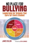Image for No Place for Bullying: Leadership for Schools That Care for Every Student