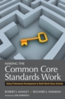 Image for Making the Common Core Standards Work: Using Professional Development to Build World-Class Schools