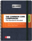 Image for The Common Core Companion: The Standards Decoded, Grades 9-12 - What They Say, What They Mean, How to Teach Them