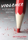 Image for Violence in Student Writing: A School Administrator&#39;s Guide