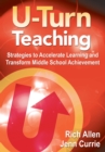 Image for U-Turn Teaching: Strategies to Accelerate Learning and Transform Middle School Achievement