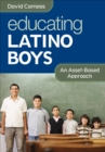 Image for Educating Latino Boys: An Asset-Based Approach