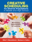 Image for Creative Scheduling for Diverse Populations in Middle and High School: Maximizing Opportunities for Learning