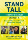 Image for STAND TALL Teacher&#39;s Manual, Grades 4-6: Lessons That Teach Respect and Prevent Bullying