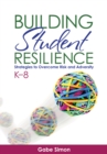 Image for Building student resilience: strategies to overcome risk and adversity K-8