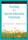 Image for Teaching in a special education classroom: a step-by-step guide for educators