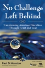 Image for No challenge left behind: transforming American education through heart and soul