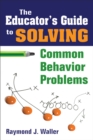 Image for The educator&#39;s guide to solving common behavior problems
