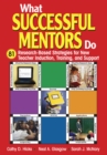 Image for What Successful Mentors Do: 81 Research-Based Strategies for New Teacher Induction, Training, and Support