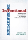 Image for Intentional Interruption: Breaking Down Learning Barriers to Transform Professional Practice