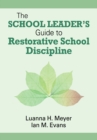 Image for The school leader&#39;s guide to restorative school discipline