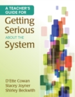 Image for A Teacher&#39;s guide for getting serious about the system