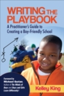 Image for Writing the Playbook: A Practitioner&#39;s Guide to Creating a Boy-Friendly School