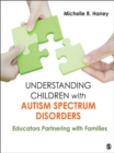 Image for Understanding children with autism spectrum disorders: educators partnering with families