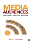 Image for Media audiences: effects, users, institutions, and power
