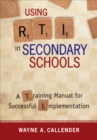 Image for Using RTI in secondary schools: a training manual for successful implementation