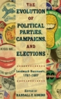 Image for The Evolution of Political Parties, Campaigns, and Elections: Landmark Documents, 1787-2007