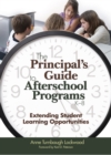 Image for The principal&#39;s guide to afterschool programs, K-8: extending student learning opportunities