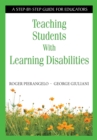 Image for Teaching students with learning disabilities: a step-by-step guide for educators