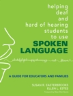Image for Helping deaf and hard of hearing students to use spoken language: a guide for educators and families