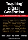 Image for Teaching the Digital Generation: No More Cookie-Cutter High Schools