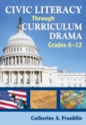 Image for Civic literacy through curriculum drama, grades 6-12