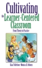 Image for Cultivating the learner-centered classroom: from theory to practice