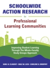 Image for Schoolwide action research for professional learning communities: improving student learning through the whole-faculty study groups approach