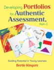 Image for Developing portfolios for authentic assessment, PreK-3: guiding potential in young learners