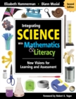 Image for Integrating science with mathematics and literacy: new visions for learning and assessment