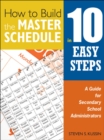 Image for How to Build the Master Schedule in 10 Easy Steps: A Guide for Secondary School Administrators