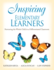 Image for Inspiring elementary learners: nurturing the whole child in a differentiated classroom