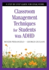Image for Classroom Management Techniques for Students With ADHD: A Step-by-Step Guide for Educators