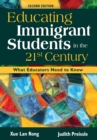 Image for Educating Immigrant Students in the 21st Century: What Educators Need to Know