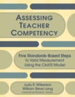 Image for Assessing Teacher Competency: Five Standards-Based Steps to Valid Measurement Using the CAATS Model