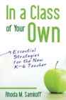 Image for In a Class of Your Own: Essential Strategies for the New K-6 Teacher