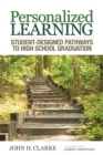 Image for Personalized learning: student-designed pathways to high school graduation