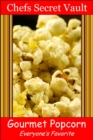 Image for Gourmet Popcorn: Everyone&#39;s Favorite