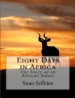 Image for Eight Days in Africa: The Story of an African Safari