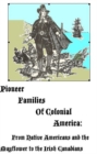 Image for Pioneer Families of Colonial America: From Native Americans and the Mayflower to the Irish Canadians