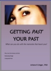 Image for Getting Past Your Past: What Can You Do With the Memories That Haunt You?