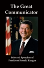 Image for Great Communicator: Selected Speeches from President Ronald Reagan
