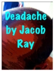 Image for Deadache...(A Spoof About Killer Headaches!)