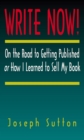 Image for Write Now! On the Road to Getting Published or How I Learned to Sell My Book