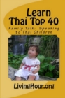 Image for Learn Thai Top 40: Family Talk: Speaking to Thai Children (With Thai Script)