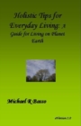 Image for Holistic Tips for Everyday Living: A Guide for Being On Planet Earth