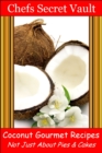 Image for Coconut Gourmet Recipes: Not Just About Pies &amp; Cakes