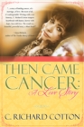 Image for Then Came Cancer: A Love Story