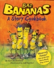 Image for Bad Bananas: A Story Cookbook for Kids